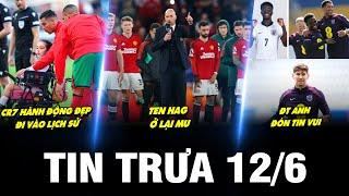 BẢN TIN TRƯA 126  RONALDO HÀNH ĐỘNG CỰC ĐẸP & ĐI VÀO LỊCH SỬ TEN HAG Ở LẠI MU