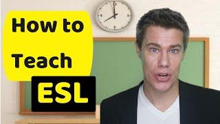 How to teach an ESL class English as a Second Language