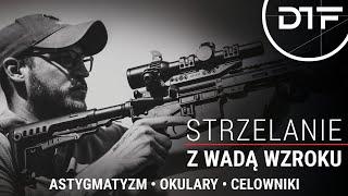 Strzelanie z Wadą Wzroku - Astygmatyzm Okulary Celowniki strzelanie bojowe i dynamiczne