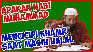 Apakah Nabi Muhammad mencicipi Khamr saat masih halal? ● Ustadz Khalid Basalamah