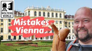 5 Mistakes Tourists Make When They Visit Vienna Austria