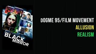 Black Mirror - Dogme 95 - Allusion and Film Movement