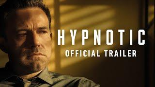 Hypnotic - Official Trailer 2023 Ben Affleck Alice Braga William Fichtner