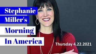 Stephanie Millers Morning In America - Thursday 4.22