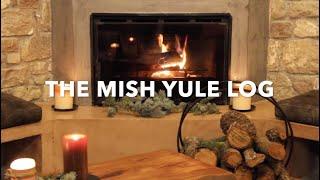 MISH Yule Log