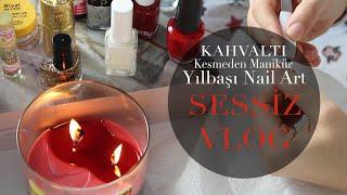 SESSİZ VLOG   Kahvaltı  Kesmeden Manikür  Yılbaşı Nail Art vs.