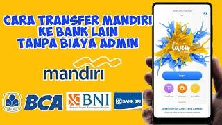 Cara Mudah Transfer Mandiri Ke Bank Lain Gratis Biaya Admin