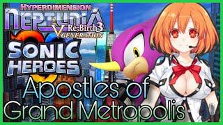Apostles of Grand Metropolis Hyperdimension Neptunia ReBirth 3 X Sonic Heroes Music Mashup