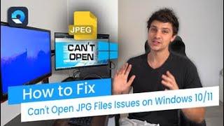 How to Fix Cant Open JPG Files Issues on Windows 1011?