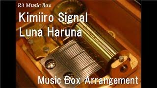 Kimiiro SignalLuna Haruna Music Box Anime Saekano How to Raise a Boring Girlfriend OP