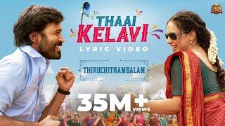 Thaai Kelavi - Official Lyric Video  Thiruchitrambalam  Dhanush  Anirudh  Sun Pictures