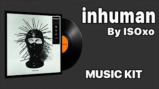 ISOxo - inhuman  Music Kit