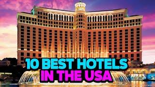 10 BEST HOTELS IN THE USA - The Top Picks