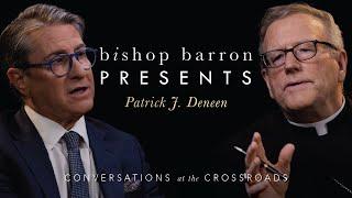 Bishop Barron Presents  Patrick J. Deneen - Freedom Truth and the Political Order