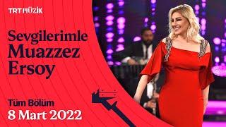  Sevgilerimle Muazzez Ersoy  8 Mart 2022 Tüm Bölüm