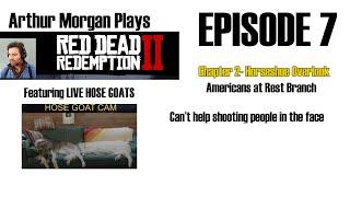 EPISODE 7- Arthur Morgan and HOSE GOATS play RDR2 - BLIND PLAYTHROUGH