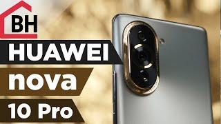 Huawei Nova 10 Pro Review - Selfie camera better than the main one