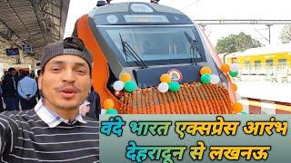 Dehradun to Lucknow  Vande Bharat Express  What is the train time from Dehradun to Lucknow?