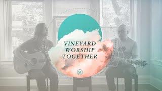Vineyard Worship Together  Ted Kim & Abbey Mahoney