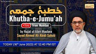 Live - Khutba e Jumuah - Hujjatul Islam Maulana Sayed Ahmed Ali Abidi Sahab - 16 June 23