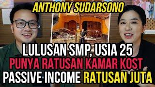 BONGKAR CARA ANAK USIA 25 BISA BELI 11 PROPERTI DALAM 2 TAHUN PAKE DUIT SENDIRI - ANTHONY SUDARSONO