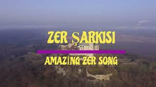 ZER ŞARKISI AMAZİNG ZER SONG