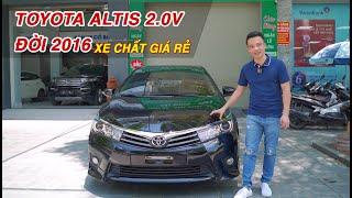 Xe Altis mua mới hơn 1 tỷ sau 7 năm còn hơn 500 triệu Toyota Altis 2.0V 2016 xe chất giá rẻ