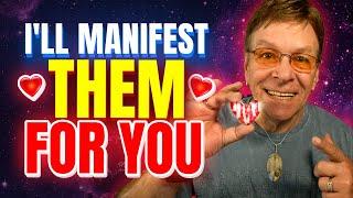 If You Wont Manifest Your Specific Person I Will Manifest Them For You