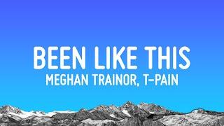 Meghan Trainor T-Pain - Been Like This Lyrics
