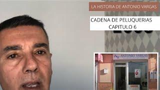 CADENA DE PELUQUERÍAS   POR ANTONIO VARGAS CAPITULO 6