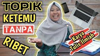 Cara Menentukan Topik Karya Tulis Ilmiah yang Dirahasiakan Selama Ini 