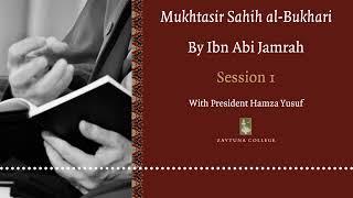 Session 1 Mukhtasar Sahih al-Bukhari by Ibn Abi Jamrah with President Hamza Yusuf