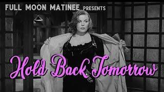 HOLD BACK TOMORROW 1955   Cleo Moore John Agar   NO ADS