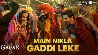 Main Nikla Gaddi Leke  Gadar 2  Sunny Deol Ameesha P Utkarsh Mithoon Udit N Aditya N Uttam S