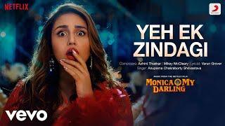 Yeh Ek Zindagi - Monica O My Darling Huma Qureshi Achint Mikey McCleary Anupama