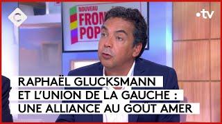 Glucksmann et l’union de la gauche  une alliance au goût amer - Patrick Cohen - C à vous-21062024