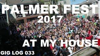 INSANE 700 person HOUSE PARTY  GIG LOG 033  Palmer Fest 2017