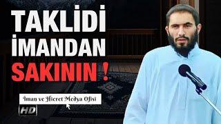 Taklidi İmandan Sakının  Ebu Ubeyde Hoca