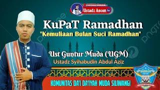 Kemuliaan Bulan Ramadhan  Kupat Ramadhan Ust Syihabudin Abdul Aziz Ust Guntur Muda