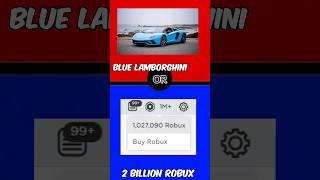 What are YOU choosing? Lamborghini OR 2 BILLION Robux #roblox #shorts #robloxmeme #roblock