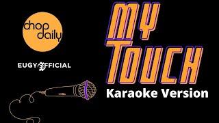 Chop Daily x Eugy - My Touch Karaoke Version