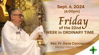 Sept. 6 2024 600pm Friday of the 22nd Week in Ordinary Time with Fr. Dave Concepcion