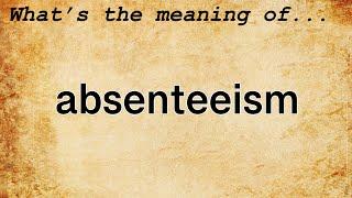 Absenteeism Meaning  Definition of Absenteeism