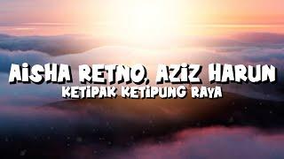 Aisha Retno Aziz Harun - Ketipak Ketipung Raya Lirik