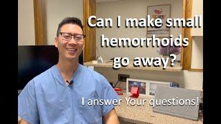 Can I make grade 1 or grade 2 hemorrhoids disappear on my own?  Dr. Chung answers YOUR questions