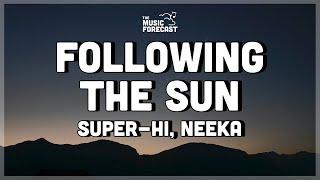 SUPER-Hi x Neeka - Following The Sun Lyrics  you know you can find me following the sun