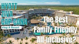 The Best Family Friendly All-Inclusive?  Hyatt Ziva Cap Cana