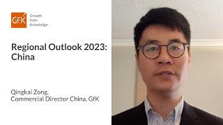 Regional Outlook 2023 China - Qinkai Zong Commercial Director China GfK