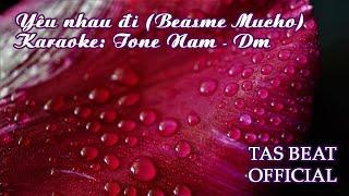 Karaoke Yêu nhau đi Besame Mucho - Tone Nam  TAS BEAT