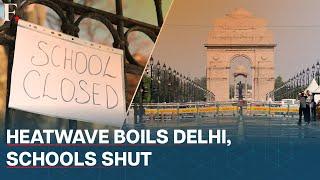 India Delhi Orders Schools Closures with Immediate Effect Heatwave Expected Till May 25